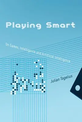 Chytrá hra: O hrách, inteligenci a umělé inteligenci - Playing Smart: On Games, Intelligence, and Artificial Intelligence
