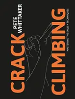 Crack Climbing - Zvládnutí dovedností a technik - Crack Climbing - Mastering the skills & techniques