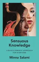 Smyslné poznání - černošský feministický přístup pro každého - Sensuous Knowledge - A Black Feminist Approach for Everyone