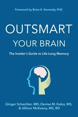 Přelstěte svůj mozek: Překonejte mozek: Zasvěcený průvodce celoživotní pamětí - Outsmart Your Brain: The Insider's Guide to Life-Long Memory