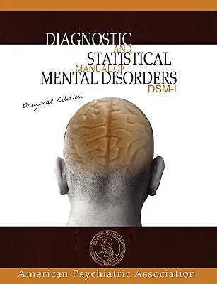 Diagnostický a statistický manuál duševních poruch: DSM-I, původní vydání - Diagnostic and Statistical Manual of Mental Disorders: DSM-I Original Edition