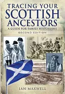 Pátrání po skotských předcích: Průvodce pro rodinné historiky - Tracing Your Scottish Ancestors: A Guide for Family Historians