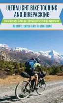 Ultralight Bike Touring and Bikepacking: Cyklistika a cykloturistika v lehkém provedení: dokonalý průvodce lehkými cyklistickými dobrodružstvími - Ultralight Bike Touring and Bikepacking: The Ultimate Guide to Lightweight Cycling Adventures