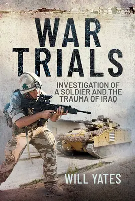Válečné zkoušky: Vyšetřování vojáka a traumatu z Iráku. - War Trials: Investigation of a Soldier and the Trauma of Iraq