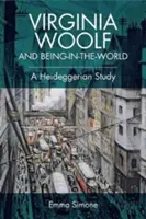 Virginia Woolfová a bytí ve světě: Heideggerova studie - Virginia Woolf and Being-In-The-World: A Heideggerian Study