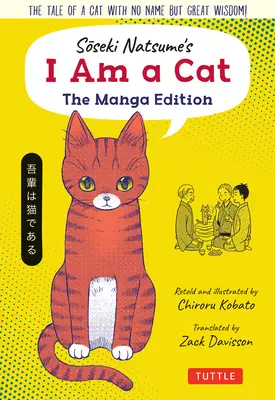 Soseki Natsume: I Am a Cat: The Manga Edition: Příběh kočky beze jména, ale s velkou moudrostí! - Soseki Natsume's I Am a Cat: The Manga Edition: The Tale of a Cat with No Name But Great Wisdom!