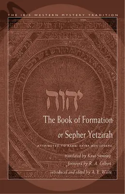 Kniha formace neboli Sefer yetzirah: Připisovaná rabínu Akibovi ben Josefovi. - The Book of Formation or Sepher Yetzirah: Attributed to Rabbi Akiba Ben Joseph