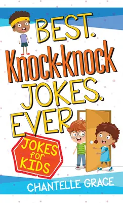 Nejlepší klepání na dveře: Nejlepší vtipy všech dob: Vtipy pro děti: nejlepší vtipy pro děti - Best Knock-Knock Jokes Ever: Jokes for Kids