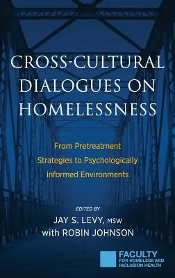 Mezikulturní dialogy o bezdomovectví: Od strategií předběžného ošetření k psychologicky informovanému prostředí - Cross-Cultural Dialogues on Homelessness: From Pretreatment Strategies to Psychologically Informed Environments