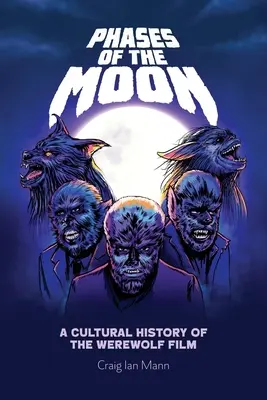 Fáze měsíce: Kulturní dějiny vlkodlačího filmu - Phases of the Moon: A Cultural History of the Werewolf Film