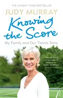 Znát skóre: Moje rodina a náš tenisový příběh - Knowing the Score: My Family and Our Tennis Story