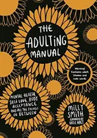 Příručka dospělého člověka - Duševní zdraví, sebeláska, přijetí vlastního těla a vše mezi tím - Adulting Manual - Mental health, self love, body acceptance and all the things in between