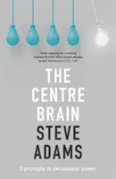 Středový mozek: 5 podnětů k přesvědčovací síle - The Centre Brain: 5 Prompts To Persuasive Power