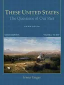 Tyto Spojené státy: Spojené státy americké: Otázky naší minulosti, stručné vydání, 1. díl - These United States: The Questions of Our Past, Concise Edition, Volume 1