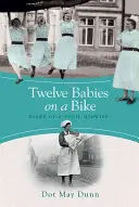 Dvanáct dětí na kole - Deník žákovské porodní asistentky - Twelve Babies on a Bike - Diary of a Pupil Midwife