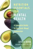 Základy výživy pro duševní zdraví: Kompletní průvodce souvislostí mezi jídlem a náladou - Nutrition Essentials for Mental Health: A Complete Guide to the Food-Mood Connection