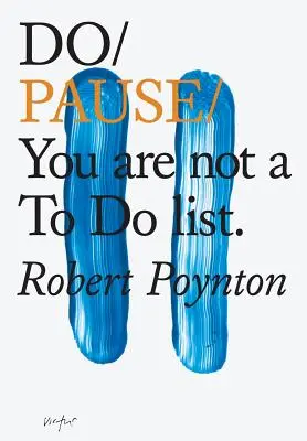 Do pauzy: Nejste seznam úkolů - Do Pause: You Are Not A to Do List