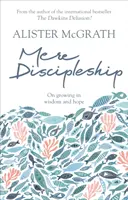 Pouhé učednictví - O růstu v moudrosti a naději - Mere Discipleship - On Growing in Wisdom and Hope