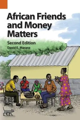 Afričtí přátelé a peněžní záležitosti: Postřehy z Afriky, druhé vydání - African Friends and Money Matters: Observations from Africa, Second Edition