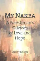 Moje Nakba: Odysea Palestince o lásce a naději - My Nakba: A Palestinian's Odyssey of Love and Hope