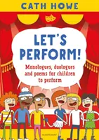 Pojďme vystupovat! - Monology, duology a básně pro děti k přednesu - Let's Perform! - Monologues, duologues and poems for children to perform