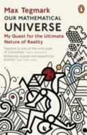 Náš matematický vesmír - Mé pátrání po konečné podstatě reality - Our Mathematical Universe - My Quest for the Ultimate Nature of Reality
