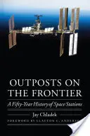 Výspy na hranicích: Padesátiletá historie vesmírných stanic - Outposts on the Frontier: A Fifty-Year History of Space Stations