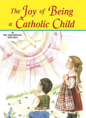 Radost být katolickým dítětem - The Joy of Being a Catholic Child