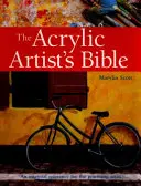 Bible akrylového malíře - základní příručka pro praktikujícího umělce - Acrylic Artist's Bible - An Essential Reference for the Practising Artist