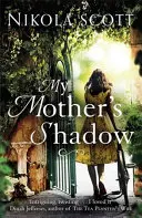 Stín mé matky: Strhující román o matčině šokujícím tajemství, které všechno změnilo - My Mother's Shadow: The Gripping Novel about a Mother's Shocking Secret That Changed Everything