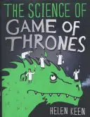 Věda o Hře o trůny - Mýty bořící, mysl ohromující, čelistmi padající a zábavou naplněná výprava světem Hry o trůny - Science of Game of Thrones - A myth-busting, mind-blowing, jaw-dropping and fun-filled expedition through the world of Game of Thrones