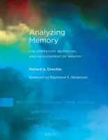 Analýza paměti: Formování, uchovávání a měření paměti - Analyzing Memory: The Formation, Retention, and Measurement of Memory