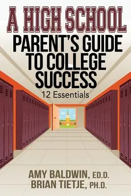 Průvodce rodičů středoškoláků na cestě k úspěchu na vysoké škole: 12 zásadních věcí - A High School Parent's Guide to College Success: 12 Essentials