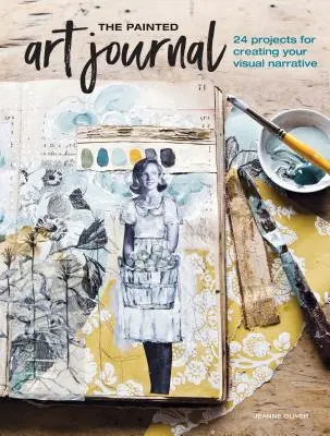 Malovaný umělecký deník: 24 projektů pro tvorbu vlastního vizuálního příběhu - The Painted Art Journal: 24 Projects for Creating Your Visual Narrative