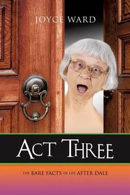 Třetí dějství: Holá fakta o životě po Daleovi - Act Three: The Bare Facts of Life After Dale