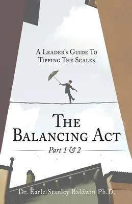 Balancování 1. a 2. část: Průvodce vedoucího, jak převážit misky vah na svou stranu - The Balancing Act Part 1 & 2: A Leader's Guide To Tipping The Scales