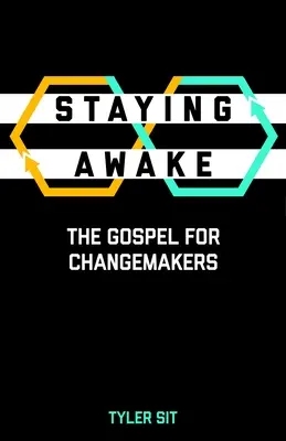 Zůstat vzhůru: Evangelium pro tvůrce změn - Staying Awake: The Gospel for Changemakers