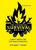 Základní příručka pro přežití - rady odborníků pro extrémní situace - průvodce pro prepery - Essential Survival Manual - Expert Advice for Extreme Situations - A Prepper's Guide