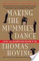 Jak roztančit mumie: Umělecká kniha: Umění mumií: Uvnitř Metropolitního muzea umění - Making the Mummies Dance: Inside the Metropolitan Museum of Art