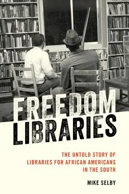 Svobodné knihovny: Nevyprávěný příběh knihoven pro Afroameričany na Jihu - Freedom Libraries: The Untold Story of Libraries for African Americans in the South