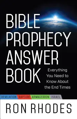 Kniha odpovědí na biblická proroctví: Vše, co potřebujete vědět o posledních časech - Bible Prophecy Answer Book: Everything You Need to Know about the End Times