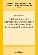 Fiskalische Immunitaet Internationaler Organisationen Und Ihres Personals in Der Bundesrepublik Deutschland (Fiskální imunita mezinárodních organizací a jejich osob ve Spolkové republice Německo) - Fiskalische Immunitaet Internationaler Organisationen Und Ihres Personals in Der Bundesrepublik Deutschland