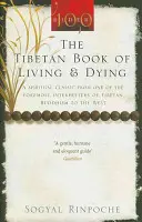 Tibetská kniha o životě a umírání - duchovní klasika od jednoho z nejvýznamnějších vykladačů tibetského buddhismu na Západě - Tibetan Book Of Living And Dying - A Spiritual Classic from One of the Foremost Interpreters of Tibetan Buddhism to the West