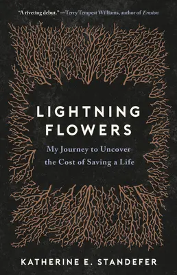 Bleskové květy: Moje cesta za odhalením ceny za záchranu života - Lightning Flowers: My Journey to Uncover the Cost of Saving a Life