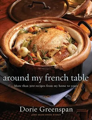 Kolem mého francouzského stolu: Více než 300 receptů z mého domova pro vás - Around My French Table: More Than 300 Recipes from My Home to Yours