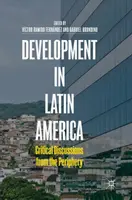 Rozvoj v Latinské Americe: Kritické diskuse z periferie - Development in Latin America: Critical Discussions from the Periphery