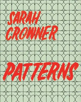 Sarah Crowner: Vzory - Sarah Crowner: Patterns