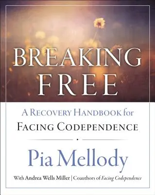 Osvobození: A Recovery Handbook for ``Facing Codependence'' (Příručka pro zotavení, jak čelit spoluzávislosti) - Breaking Free: A Recovery Handbook for ``Facing Codependence''