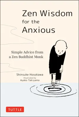 Zenová moudrost pro úzkostné: Jednoduché rady zenového buddhistického mnicha - Zen Wisdom for the Anxious: Simple Advice from a Zen Buddhist Monk