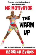 Zahřátí: Příběh za lycrou s televizním panem motivátorem - The Warm Up: The story behind the Lycra with television's Mr Motivator